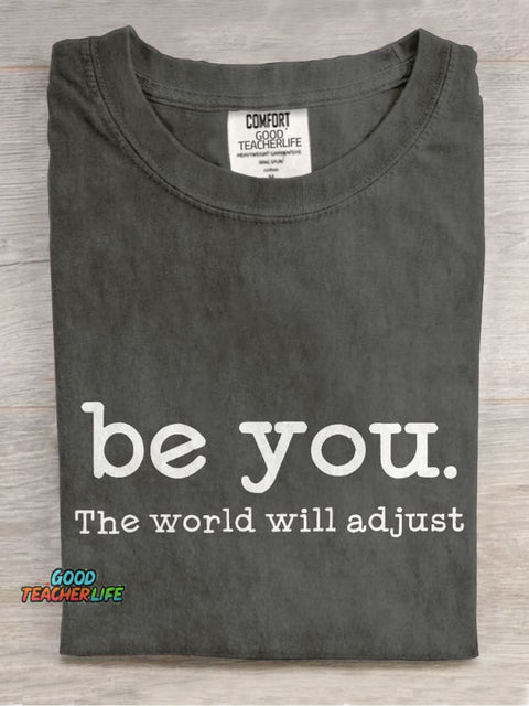 Be You The World Will Adjust Teacher Casual Print T-shirt