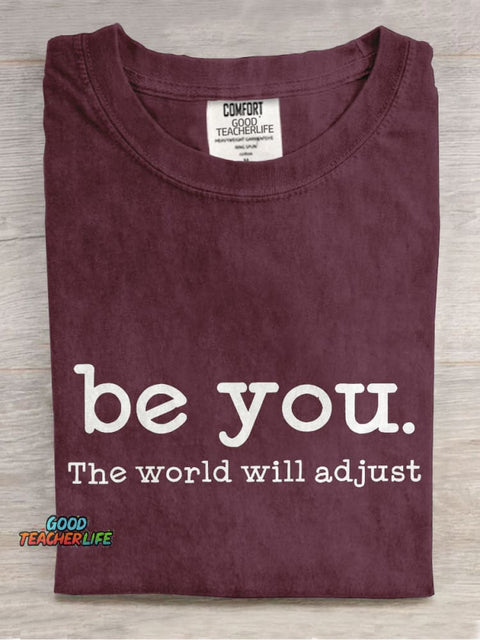 Be You The World Will Adjust Teacher Casual Print T-shirt