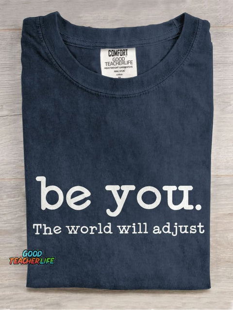 Be You The World Will Adjust Teacher Casual Print T-shirt