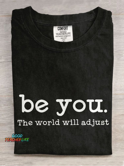 Be You The World Will Adjust Teacher Casual Print T-shirt
