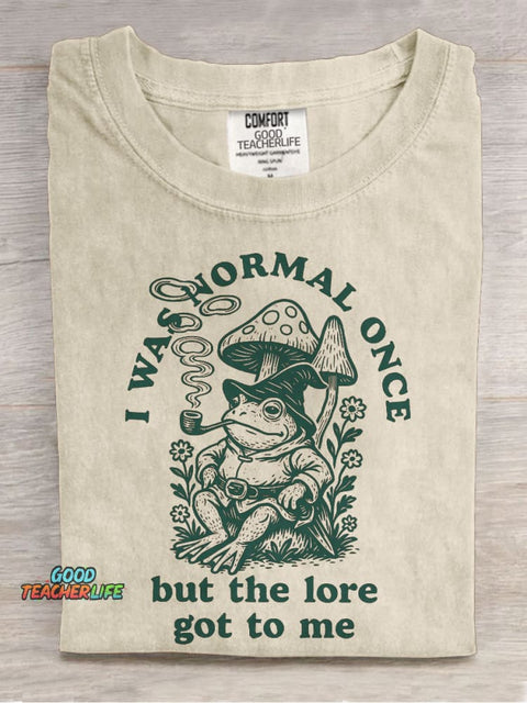I Was Normal Once But The Lore Got To Me Casual Print T-shirt