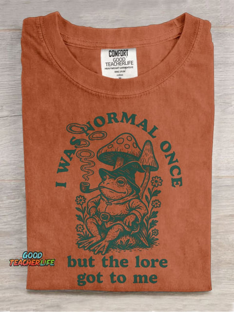 I Was Normal Once But The Lore Got To Me Casual Print T-shirt