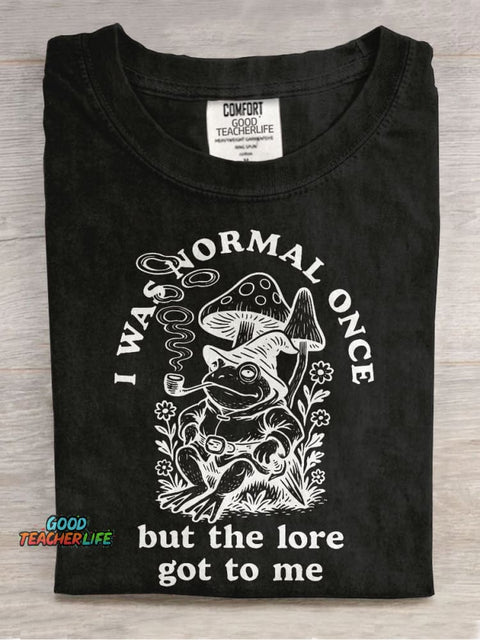 I Was Normal Once But The Lore Got To Me Casual Print T-shirt