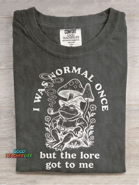 I Was Normal Once But The Lore Got To Me Casual Print T-shirt
