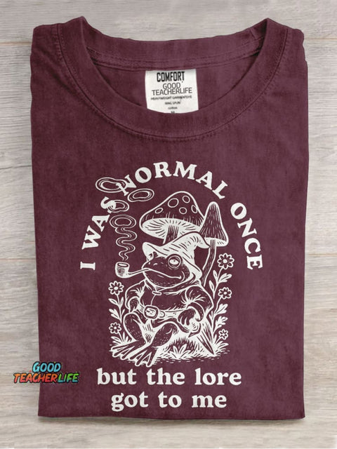 I Was Normal Once But The Lore Got To Me Casual Print T-shirt