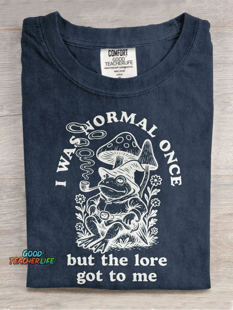I Was Normal Once But The Lore Got To Me Casual Print T-shirt