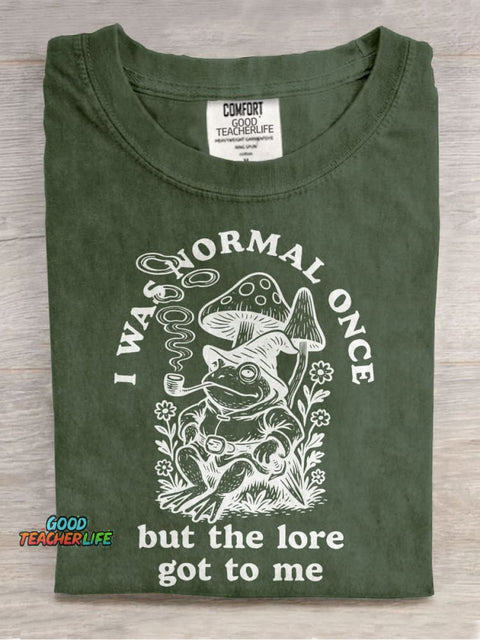 I Was Normal Once But The Lore Got To Me Casual Print T-shirt