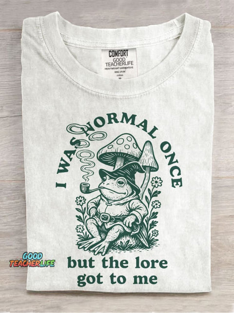 I Was Normal Once But The Lore Got To Me Casual Print T-shirt