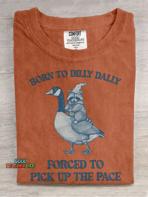 Born To Dilly Dally Casual Print T-shirt