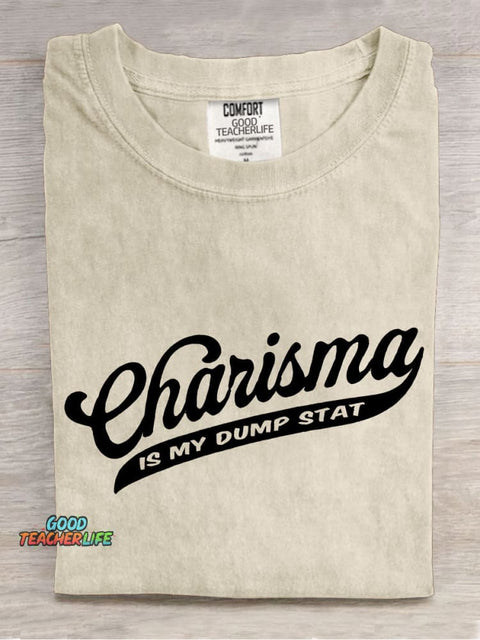 Charisma Is My Dump Stat Casual Print T-shirt