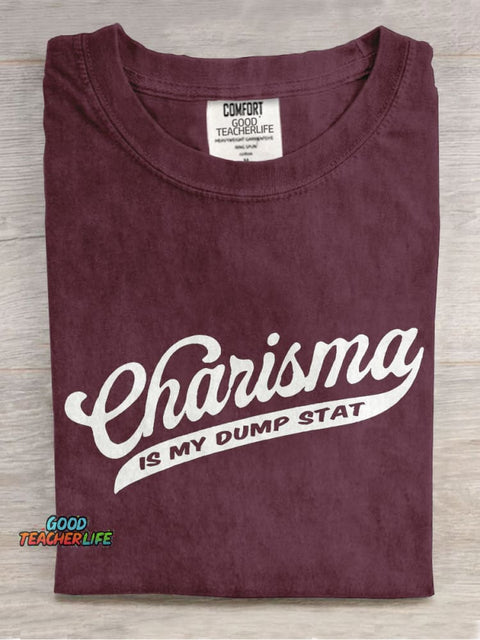 Charisma Is My Dump Stat Casual Print T-shirt