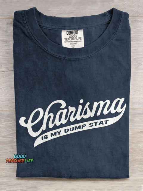 Charisma Is My Dump Stat Casual Print T-shirt
