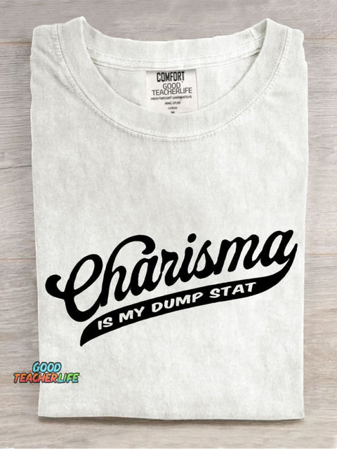 Charisma Is My Dump Stat Casual Print T-shirt