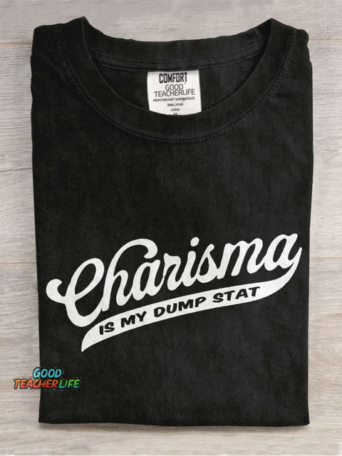 Charisma Is My Dump Stat Casual Print T-shirt