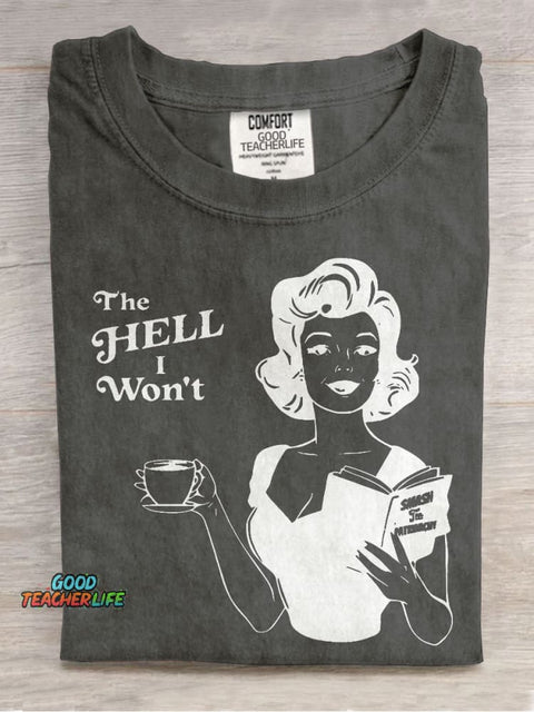 The Hell I Won't Teacher Casual Print T-shirt