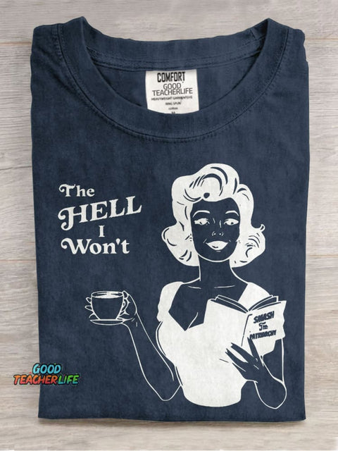 The Hell I Won't Teacher Casual Print T-shirt