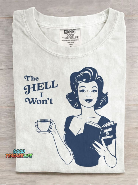 The Hell I Won't Teacher Casual Print T-shirt