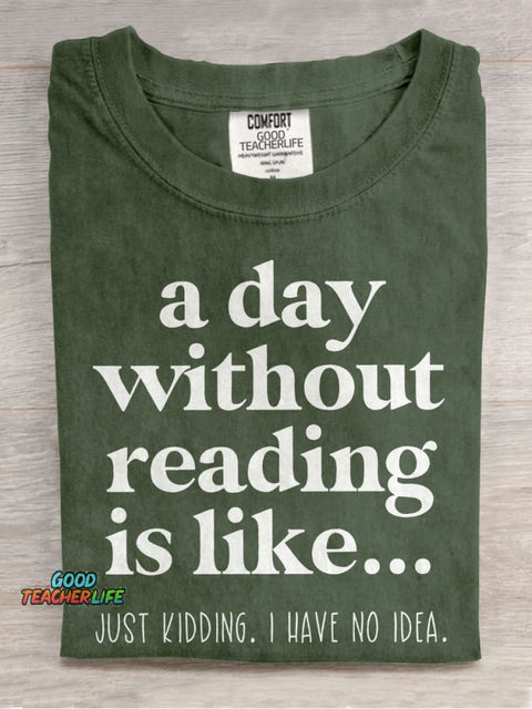 A Day Without Reading Is Like Teacher Casual Print T-shirt
