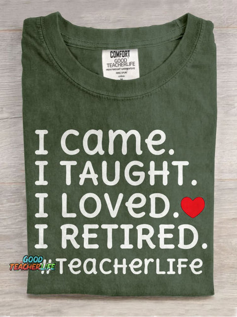 I Came I Loved I Retired Teacher Casual Print T-shirt