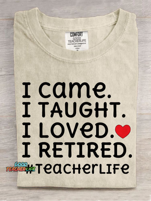 I Came I Loved I Retired Teacher Casual Print T-shirt