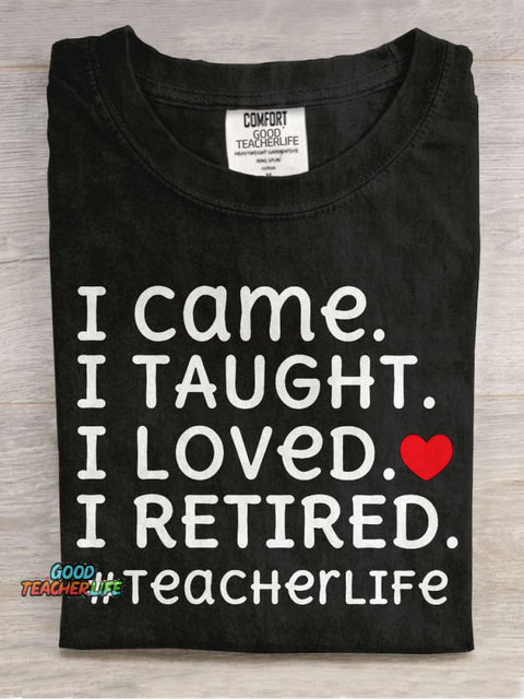 I Came I Loved I Retired Teacher Casual Print T-shirt