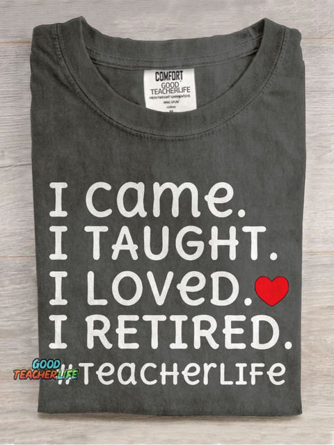 I Came I Loved I Retired Teacher Casual Print T-shirt