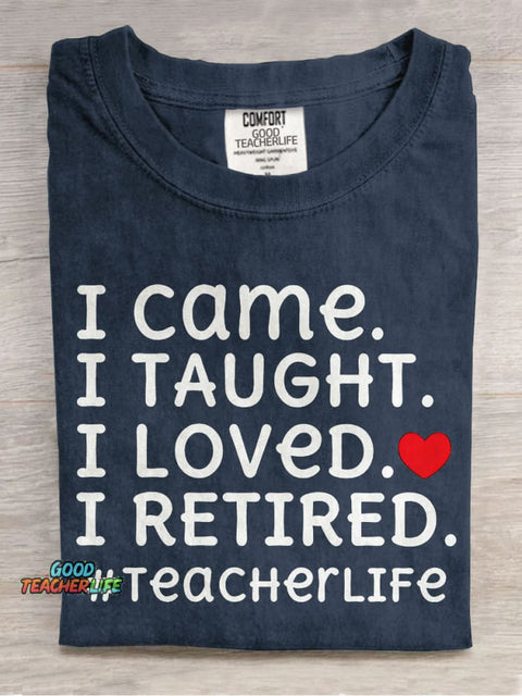 I Came I Loved I Retired Teacher Casual Print T-shirt