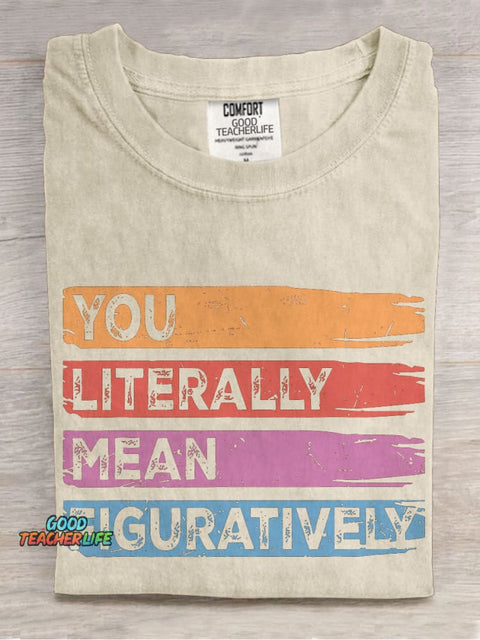 You Literally Mean Figuratively Class English Teacher Casual Print T-shirt