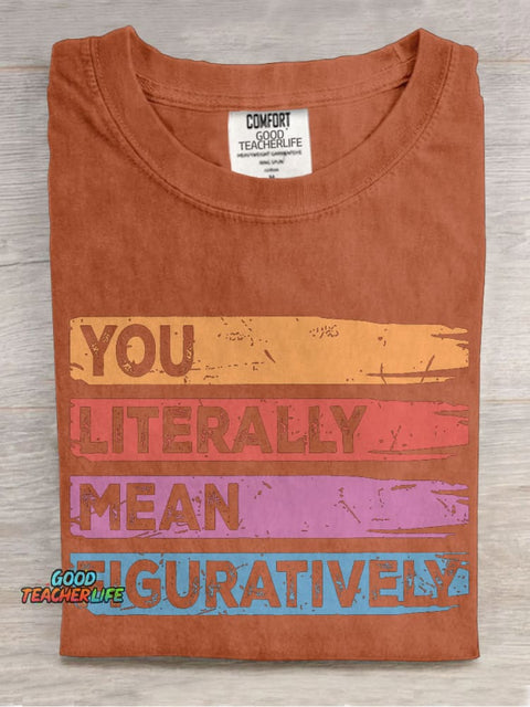 You Literally Mean Figuratively Class English Teacher Casual Print T-shirt
