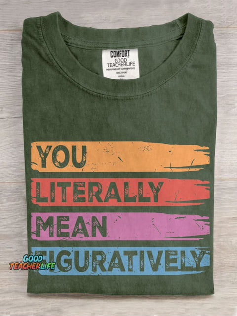 You Literally Mean Figuratively Class English Teacher Casual Print T-shirt
