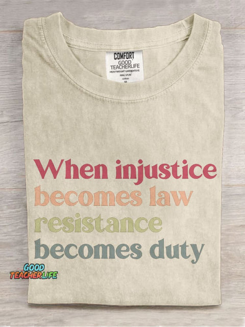 When Injustice Becomes Law Resistance Becomes Duty Casual Print T-shirt