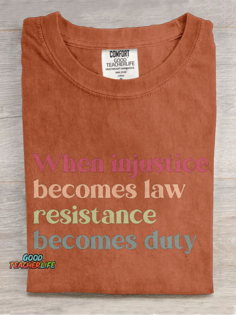 When Injustice Becomes Law Resistance Becomes Duty Casual Print T-shirt