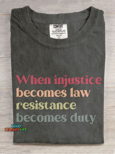 When Injustice Becomes Law Resistance Becomes Duty Casual Print T-shirt