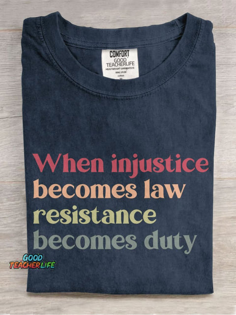 When Injustice Becomes Law Resistance Becomes Duty Casual Print T-shirt