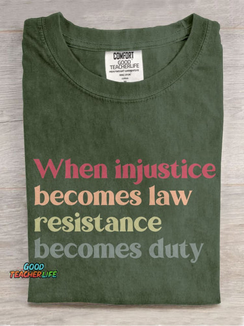 When Injustice Becomes Law Resistance Becomes Duty Casual Print T-shirt