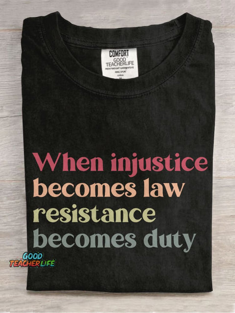 When Injustice Becomes Law Resistance Becomes Duty Casual Print T-shirt
