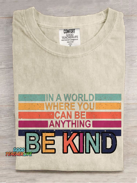 In A World Where You Can Be Anything Be Kind Casual Print T-shirt