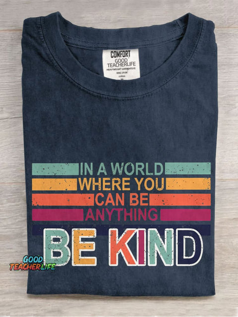 In A World Where You Can Be Anything Be Kind Casual Print T-shirt
