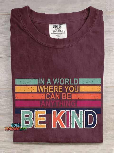 In A World Where You Can Be Anything Be Kind Casual Print T-shirt