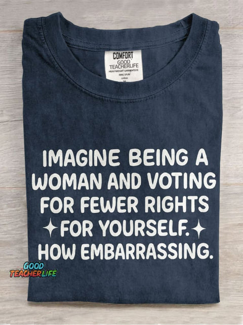Imagine Being A Woman Teacher Casual Print T-shirt