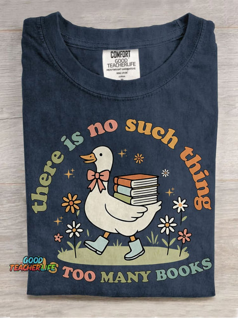 Cute Bookish Goose There Is No Such Thing As Too Many Books Casual Print T-shirt