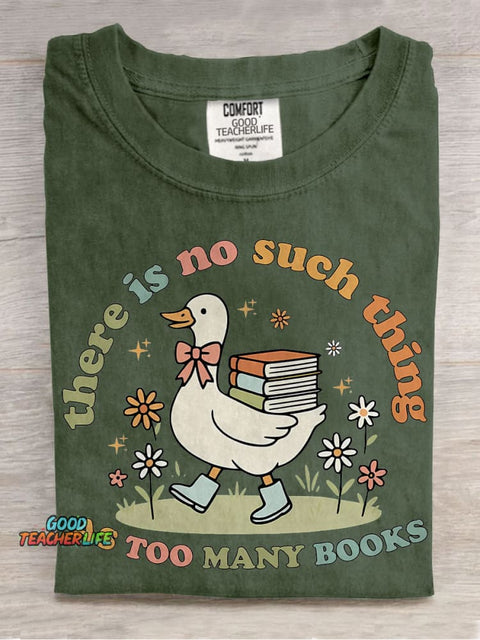 Cute Bookish Goose There Is No Such Thing As Too Many Books Casual Print T-shirt