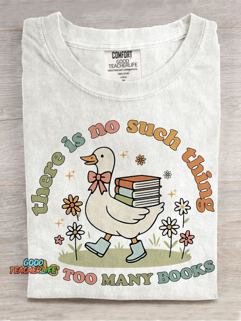 Cute Bookish Goose There Is No Such Thing As Too Many Books Casual Print T-shirt