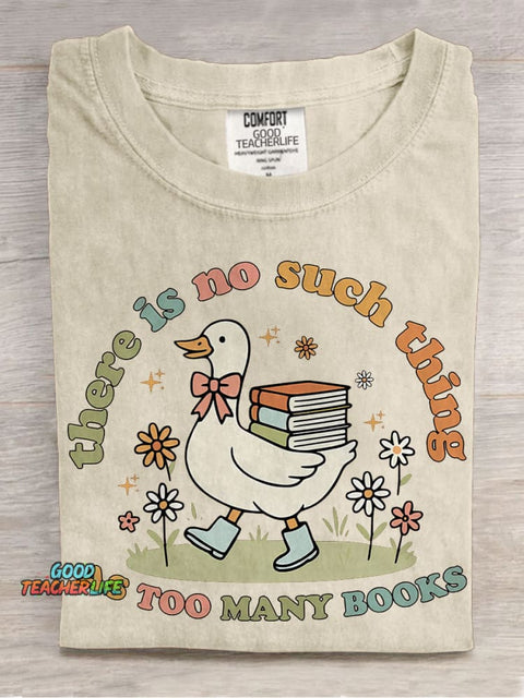 Cute Bookish Goose There Is No Such Thing As Too Many Books Casual Print T-shirt