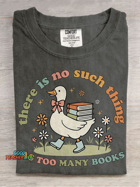 Cute Bookish Goose There Is No Such Thing As Too Many Books Casual Print T-shirt
