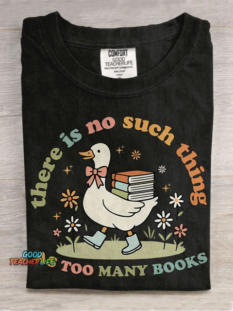 Cute Bookish Goose There Is No Such Thing As Too Many Books Casual Print T-shirt