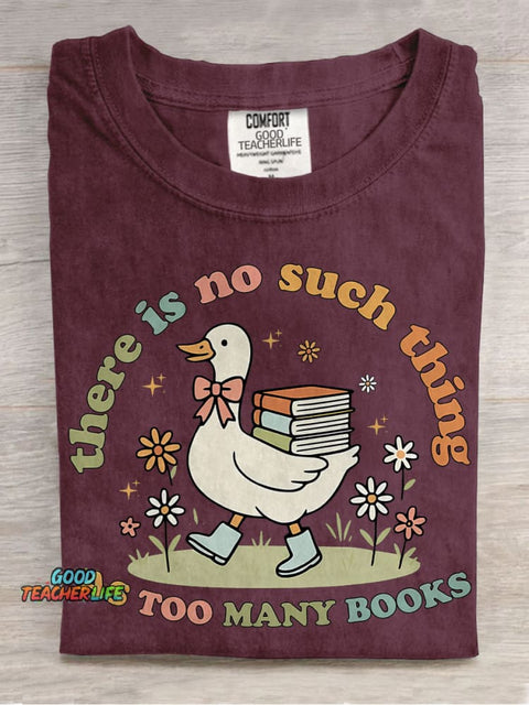 Cute Bookish Goose There Is No Such Thing As Too Many Books Casual Print T-shirt