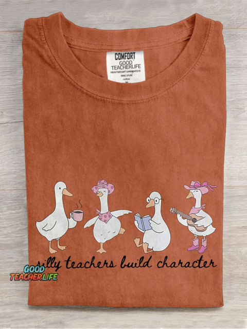 Silly Teachers Build Character Goose Western Teacher Casual Print T-shirt