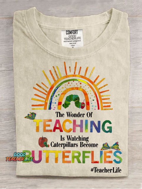 The Wonder Of Teaching Is Watching Caterpillars Become Butterflies Casual Print T-shirt