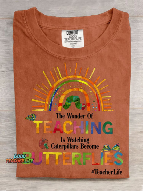 The Wonder Of Teaching Is Watching Caterpillars Become Butterflies Casual Print T-shirt